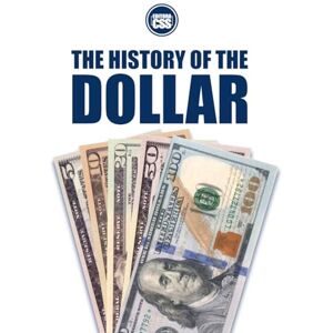 Civis Studio Sapientia, CSS Editora THE HISTORY OF THE DOLLAR: From Continental Currency to Global Power (THE MONEY SERIES Currencies that shaped nations, crises, and the future of Europe) Civis Studio Sapientia, CSS Editora THE HISTORY OF THE DOLLAR: From Continental Currency to Global Power (THE MONEY SERIES Currencies that shaped nations, crises, and the future of Europe)