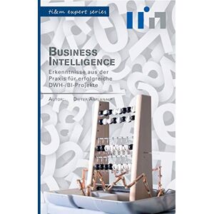 Abplanalp, Dieter Business Intelligence: Erkenntnisse aus der Praxis für erfolgreiche DWH-/BI-Projekte Abplanalp, Dieter Business Intelligence: Erkenntnisse aus der Praxis für erfolgreiche DWH-/BI-Projekte