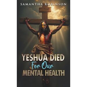 Robinson Yeshua Died For Our Mental Health Robinson Yeshua Died For Our Mental Health