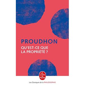 Proudhon, Pierre-Joseph Qu'est-ce que la propriete (Le Livre de Poche) Proudhon, Pierre-Joseph Qu'est-ce que la propriete (Le Livre de Poche)