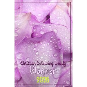 Raugas, Yulia Christian Colouring Weekly Planner 2026: Inspirational 12-Month Calendar and Planning Journal with Bible Verses and Illustrations for Adults and Teens Raugas, Yulia Christian Colouring Weekly Planner 2026: Inspirational 12-Month Calendar and Planning Journal with Bible Verses and Illustrations for Adults and Teens
