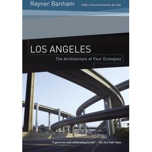 Banham, Reyner Los Angeles: The Architecture of Four Ecologies Banham, Reyner Los Angeles: The Architecture of Four Ecologies