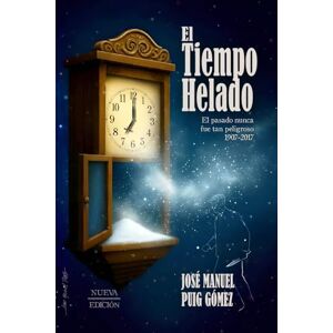 Puig Gómez, José Manuel El Tiempo Helado: Tercera Edición. (La Trilogía del Tiempo) Puig Gómez, José Manuel El Tiempo Helado: Tercera Edición. (La Trilogía del Tiempo)