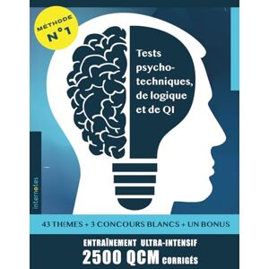 Internotes Tests psychotechniques, de logique et de QI: Concours (Fonction Publique, écoles de commerce, Armées) Examens Entretiens d'embauche et recrutements Loisirs Entraînement ultra-intensif 2500 QCM Internotes Tests psychotechniques, de logique et de QI: Concours (Fonction Publique, écoles de commerce, Armées) Examens Entretiens d'embauche et recrutements Loisirs Entraînement ultra-intensif 2500 QCM