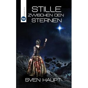 Haupt, Sven Stille zwischen den Sternen Haupt, Sven Stille zwischen den Sternen
