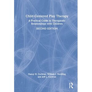 Cochran, Nancy H. Child-Centered Play Therapy: A Practical Guide to Therapeutic Relationships with Children Cochran, Nancy H. Child-Centered Play Therapy: A Practical Guide to Therapeutic Relationships with Children