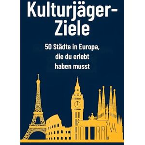 Schäfer, Clara Kulturjäger-Ziele: 50 Städte in Europa, die du erlebt haben musst Schäfer, Clara Kulturjäger-Ziele: 50 Städte in Europa, die du erlebt haben musst