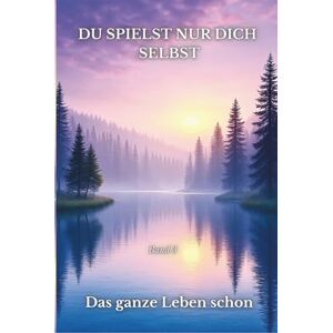 ONE LIFE, THE Du Spielst Nur Dich Selbst Das ganze Leben schon Band 3 (Nur Du Selbst Das ganze Leben schon) ONE LIFE, THE Du Spielst Nur Dich Selbst Das ganze Leben schon Band 3 (Nur Du Selbst Das ganze Leben schon)