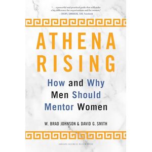Johnson PhD, W. Brad Athena Rising: How and Why Men Should Mentor Women Johnson PhD, W. Brad Athena Rising: How and Why Men Should Mentor Women