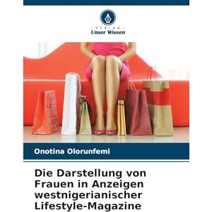 Olorunfemi, Onotina Die Darstellung von Frauen in Anzeigen westnigerianischer Lifestyle-Magazine Olorunfemi, Onotina Die Darstellung von Frauen in Anzeigen westnigerianischer Lifestyle-Magazine