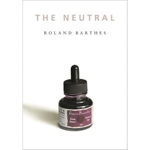 Roland The Neutral (European Perspectives: A Series in Social Thought and Cultural Criticism) Roland The Neutral (European Perspectives: A Series in Social Thought and Cultural Criticism)