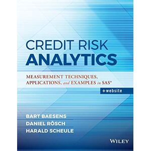 Baesens, Bart Credit Risk Analytics: Measurement Techniques, Applications, and Examples in SAS (Wiley and SAS Business Series) Baesens, Bart Credit Risk Analytics: Measurement Techniques, Applications, and Examples in SAS (Wiley and SAS Business Series)