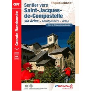 Collectif Sentier Saint-Jacques-de-Comp. Via Arles Montgenèvre-Arles (6531): Plus de 20 jours de randonnée (Grande Randonnée) Collectif Sentier Saint-Jacques-de-Comp. Via Arles Montgenèvre-Arles (6531): Plus de 20 jours de randonnée (Grande Randonnée)