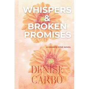 Carbo, Denise Whispers & Broken Promises (Granite Cove) Carbo, Denise Whispers & Broken Promises (Granite Cove)