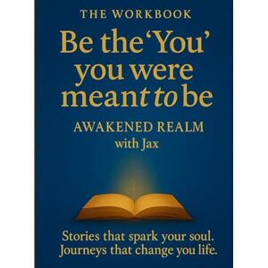 Southam, Jax Be the 'You' you were meant to be: The Workbook (Awakening Journeys from Awakened Realm) Southam, Jax Be the 'You' you were meant to be: The Workbook (Awakening Journeys from Awakened Realm)
