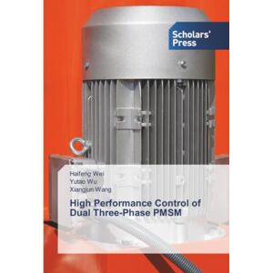 Wei, Haifeng High Performance Control of Dual Three-Phase PMSM Wei, Haifeng High Performance Control of Dual Three-Phase PMSM