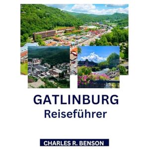 Benson, Charles R. Gatlinburg Reiseführer 2026 Benson, Charles R. Gatlinburg Reiseführer 2026