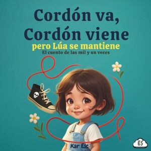 Esc, Kar Cordón va, Cordón viene pero Lua se mantiene: el cuento de las mil y un veces Esc, Kar Cordón va, Cordón viene pero Lua se mantiene: el cuento de las mil y un veces