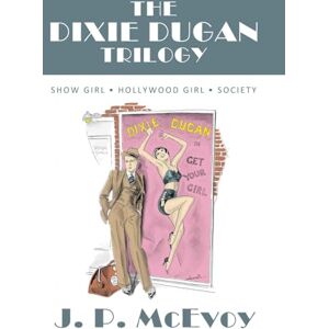 McEvoy, J P The Dixie Dugan Trilogy: Show Girl, Hollywood Girl, Society McEvoy, J P The Dixie Dugan Trilogy: Show Girl, Hollywood Girl, Society