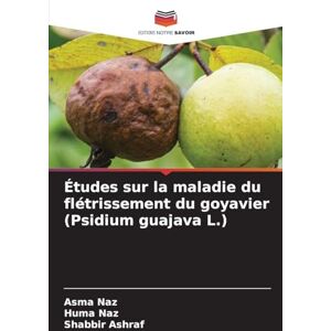 Naz, Asma Études sur la maladie du flétrissement du goyavier (Psidium guajava L.) Naz, Asma Études sur la maladie du flétrissement du goyavier (Psidium guajava L.)