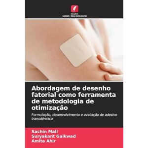 Mali, Sachin Abordagem de desenho fatorial como ferramenta de metodologia de otimização: Formulação, desenvolvimento e avaliação de adesivo transdérmico Mali, Sachin Abordagem de desenho fatorial como ferramenta de metodologia de otimização: Formulação, desenvolvimento e avaliação de adesivo transdérmico