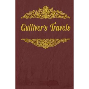 Swift, Jonathan Gulliver's Travels: With original illustrations annotated Swift, Jonathan Gulliver's Travels: With original illustrations annotated