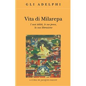 Vita di Milarepa. I suoi delitti, le sue prove, la sua liberazione Vita di Milarepa. I suoi delitti, le sue prove, la sua liberazione