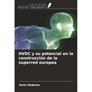 Hadarau, Sorin HVDC y su potencial en la construcción de la superred europea Hadarau, Sorin HVDC y su potencial en la construcción de la superred europea