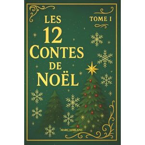 Leblanc, Marc Les 12 Contes de Noël, Tome I Leblanc, Marc Les 12 Contes de Noël, Tome I