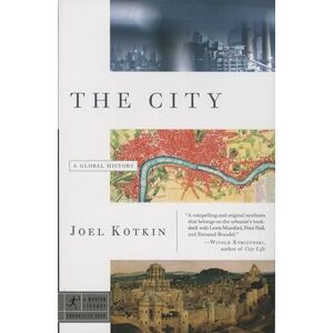 Kotkin, Joel The City: A Global History: 21 (Modern Library Chronicles) Kotkin, Joel The City: A Global History: 21 (Modern Library Chronicles)