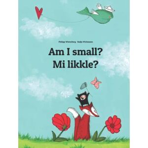 Winterberg, Philipp Am I small? Mi likkle?: English-Jamaican Patois/Jamaican Creole (Patwa): Children's Picture Book (Bilingual Edition) (Editions in 200+ Languages) Winterberg, Philipp Am I small? Mi likkle?: English-Jamaican Patois/Jamaican Creole (Patwa): Children's Picture Book (Bilingual Edition) (Editions in 200+ Languages)