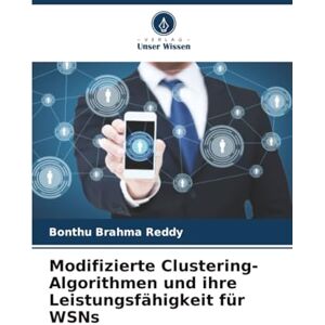 Brahma Reddy, Bonthu Modifizierte Clustering-Algorithmen und ihre Leistungsfähigkeit für WSNs Brahma Reddy, Bonthu Modifizierte Clustering-Algorithmen und ihre Leistungsfähigkeit für WSNs