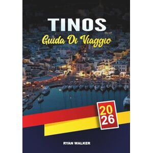 WALKER, RYAN GUIDA DI VIAGGIO TINOS 2026: Panagia Evangelistria, villaggi imbiancati, arte del marmo, spiagge appartate e cucina cicladica WALKER, RYAN GUIDA DI VIAGGIO TINOS 2026: Panagia Evangelistria, villaggi imbiancati, arte del marmo, spiagge appartate e cucina cicladica