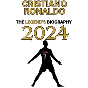 direct INC, HARD CRISTIANO RONALDO the legend's biography 2024 since childhood: Unveiling the Untold Stories, Triumphs, and Challenges of Football's Greatest Icon direct INC, HARD CRISTIANO RONALDO the legend's biography 2024 since childhood: Unveiling the Untold Stories, Triumphs, and Challenges of Football's Greatest Icon