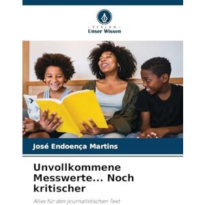 Martins, José Endoença Unvollkommene Messwerte... Noch kritischer: Alles für den journalistischen Text Martins, José Endoença Unvollkommene Messwerte... Noch kritischer: Alles für den journalistischen Text