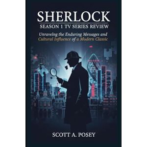 Scott Sherlock Season 1 TV Series Review: "Unraveling the Enduring Messages and Cultural Influence of a Modern Classic” Scott Sherlock Season 1 TV Series Review: "Unraveling the Enduring Messages and Cultural Influence of a Modern Classic”
