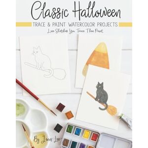 Lee Classic Halloween: Trace and Paint Watercolor Projects (Watercolor Trace and Paint Projects) Lee Classic Halloween: Trace and Paint Watercolor Projects (Watercolor Trace and Paint Projects)