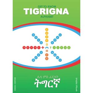 Habteab, Mr Samuel Get To Know Tigrigna Alphabet: ሌላ ምስ ፊደላት ትግርኛ Habteab, Mr Samuel Get To Know Tigrigna Alphabet: ሌላ ምስ ፊደላት ትግርኛ
