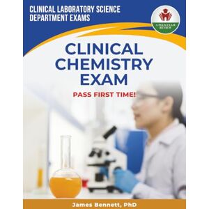 BENNETT PHD, JAMES CLINICAL CHEMISTRY EXAM PREP BENNETT PHD, JAMES CLINICAL CHEMISTRY EXAM PREP