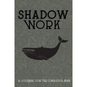 Alpha SHADOW WORK A JOURNAL FOR THE CONSCIOUS MAN: Therapeutic Journal For Men, Self Discovery Writing Journal, Self-Help Journal, Thoughtful Gifts For Men,Guided Journal Prompts And Quotes Alpha SHADOW WORK A JOURNAL FOR THE CONSCIOUS MAN: Therapeutic Journal For Men, Self Discovery Writing Journal, Self-Help Journal, Thoughtful Gifts For Men,Guided Journal Prompts And Quotes