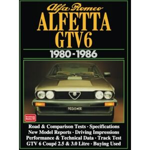 Brooklands Books Ltd. Alfa Romeo Alfetta GTV6 1980-1986: Road Test Book (Brooklands Books Road Tests Series) Brooklands Books Ltd. Alfa Romeo Alfetta GTV6 1980-1986: Road Test Book (Brooklands Books Road Tests Series)