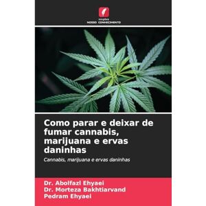 Ehyaei, Dr Abolfazl Como parar e deixar de fumar cannabis, marijuana e ervas daninhas Ehyaei, Dr Abolfazl Como parar e deixar de fumar cannabis, marijuana e ervas daninhas