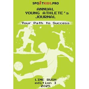 Dziekan, SportKids Piotr SportKids: Annual Young Athlete`s Journal Lime Rush Edit: Track Progress, Set Goals, and Stay Motivated in Soccer, Volleyball, Basketball, and More Dziekan, SportKids Piotr SportKids: Annual Young Athlete`s Journal Lime Rush Edit: Track Progress, Set Goals, and Stay Motivated in Soccer, Volleyball, Basketball, and More