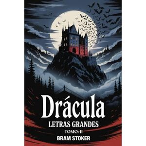 Stoker, Bram Drácula (Edición en Letra Grande) Tomo 2: El clásico de Bram Stoker en formato accesible y cómodo para todos los lectores Stoker, Bram Drácula (Edición en Letra Grande) Tomo 2: El clásico de Bram Stoker en formato accesible y cómodo para todos los lectores