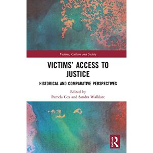 Victims’ Access to Justice: Historical and Comparative Perspectives (Victims, Culture and Society) Victims’ Access to Justice: Historical and Comparative Perspectives (Victims, Culture and Society)