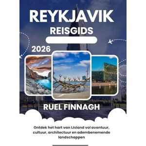 Finnagh, Ruel Reykjavik Reisgids 2026: Ontdek het hart van IJsland vol avontuur, cultuur, architectuur en adembenemende landschappen Finnagh, Ruel Reykjavik Reisgids 2026: Ontdek het hart van IJsland vol avontuur, cultuur, architectuur en adembenemende landschappen