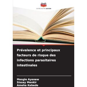 Ayenew, Mesgie Prévalence et principaux facteurs de risque des infections parasitaires intestinales Ayenew, Mesgie Prévalence et principaux facteurs de risque des infections parasitaires intestinales