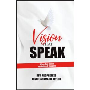 Taylor Visions That Speak: When God Shows You Before It Happens Taylor Visions That Speak: When God Shows You Before It Happens