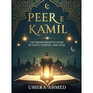 Ahmed Peer e Kamil: The Transformative Story of Faith, Purpose, and Love Ahmed Peer e Kamil: The Transformative Story of Faith, Purpose, and Love