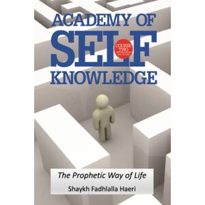 Haeri, Shaykh Fadhlalla The Prophetic Way of Life: Academy of Self Knowledge Course TWO Haeri, Shaykh Fadhlalla The Prophetic Way of Life: Academy of Self Knowledge Course TWO